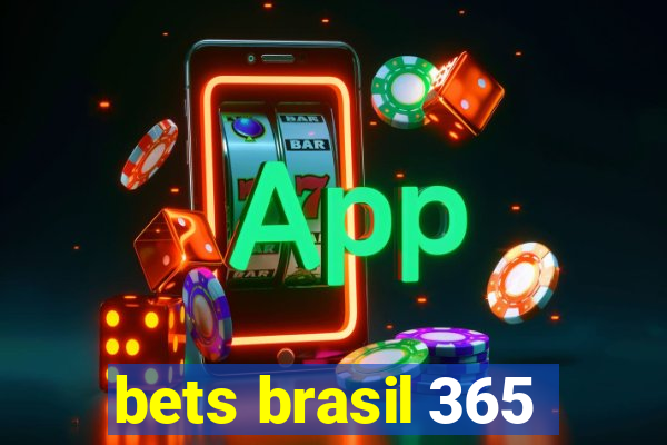 bets brasil 365